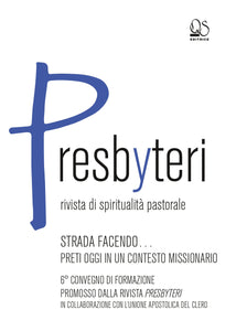 Atti del 6° Convegno di formazione promosso dalla Rivista Presbyteri - STRADA FACENDO… PRETI OGGI IN UN CONTESTO MISSIONARIO