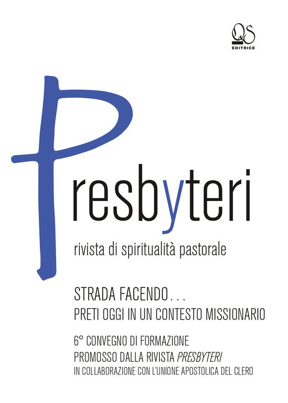 Atti del 6° Convegno di formazione promosso dalla Rivista Presbyteri - STRADA FACENDO… PRETI OGGI IN UN CONTESTO MISSIONARIO