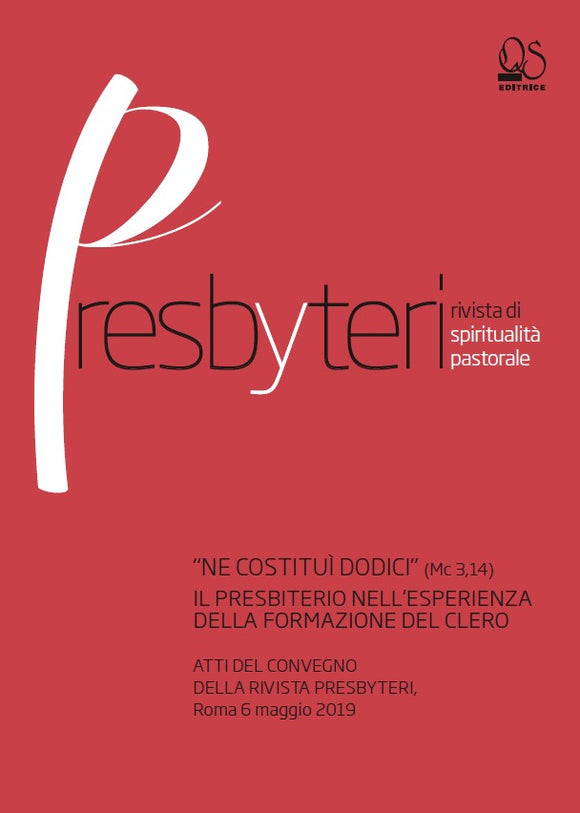 Atti del 1° Convegno di formazione promosso dalla Rivista Presbyteri - “NE COSTITUÌ DODICI” (Mc 3,14) IL PRESBITERIO NELL’ESPERIENZA DELLA FORMAZIONE DEL CLERO