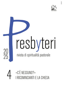 «C’È NESSUNO?» I RICOMINCIANTI E LA CHIESA - PRESBYTERI N. 4 ANNO 2025